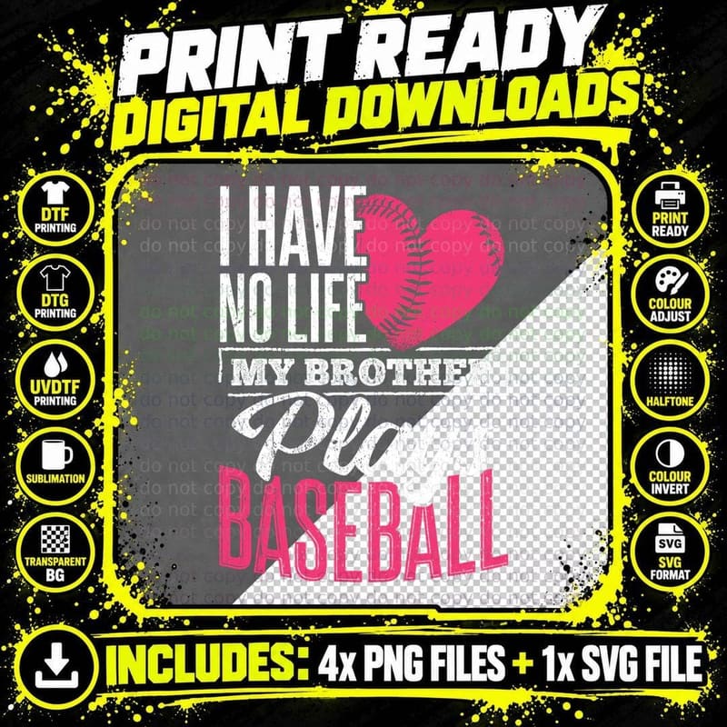I Have No Life My Brother Plays Baseball - Sports Team Png SVG Digital Bundle