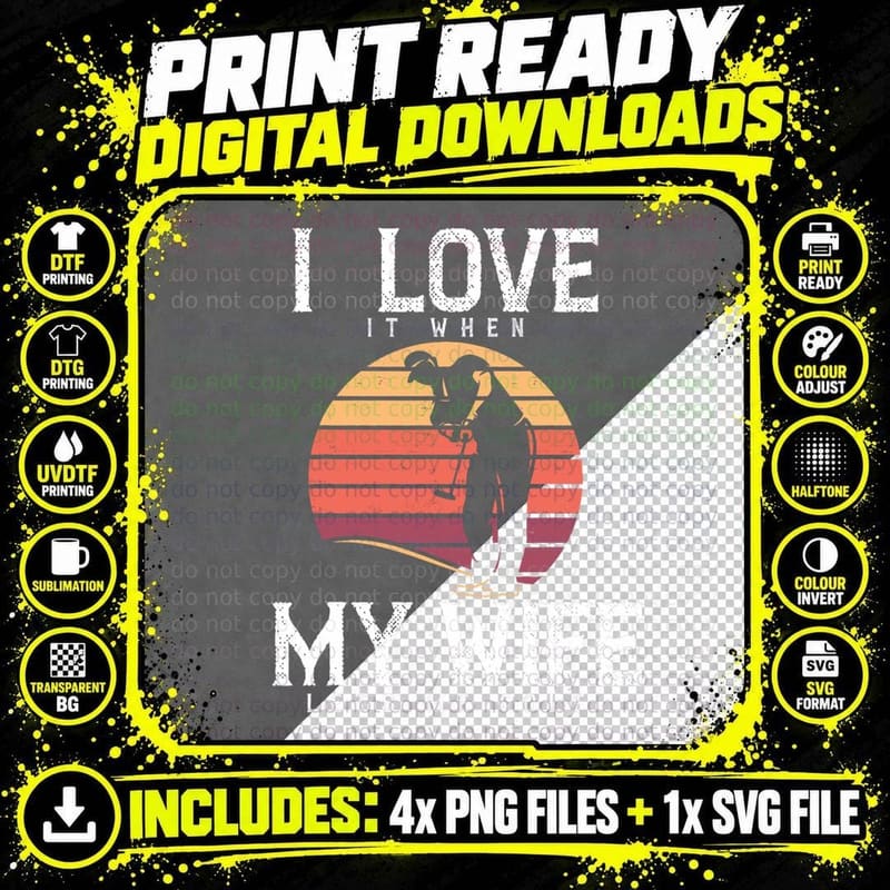 I Love It When My Wife Lets Me Golf Shirt Golfing Png SVG Digital Bundle