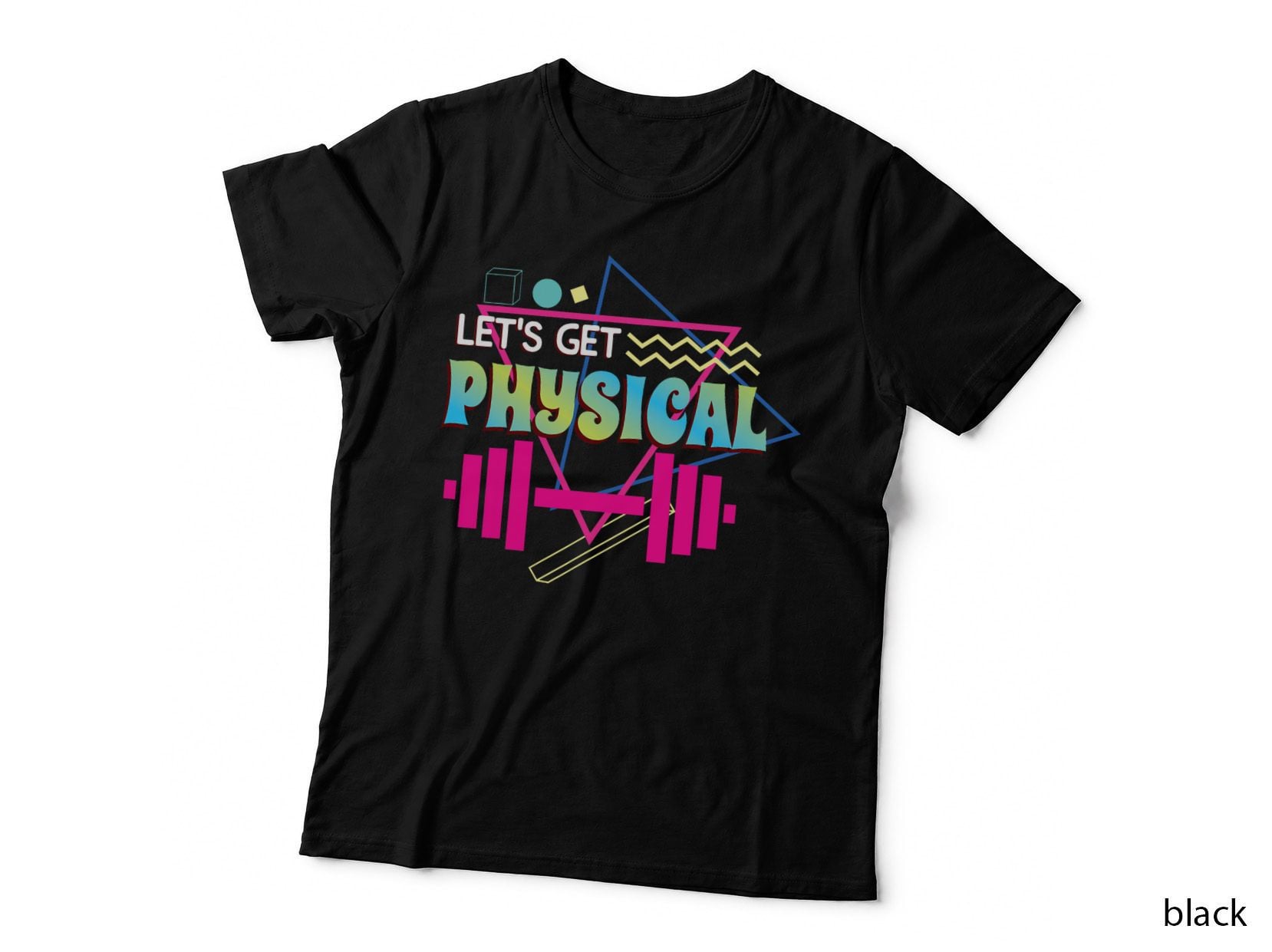 Lets Get Physical Totally Rad 90s Style Workout Gym Retro T-Shirt
