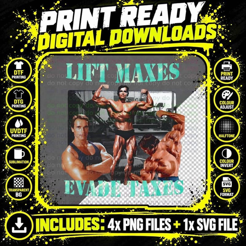 Lift Maxes Evade Taxes Arnold Bodybuilder Gym Humour Fan Png SVG Digital Bundle