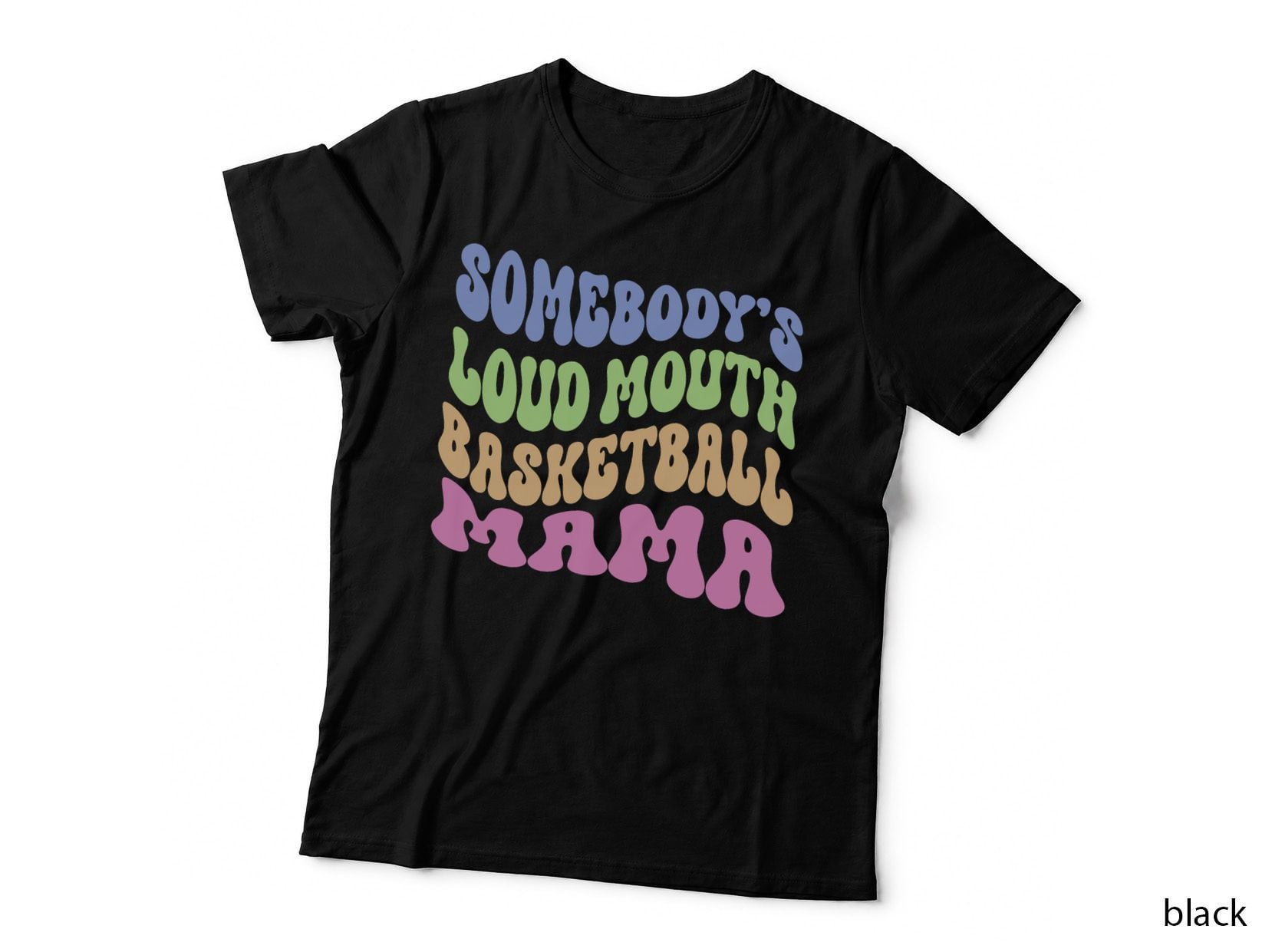 Somebody's Loudmouth Basketball Mom Mama Funny Mother's Day T-Shirt