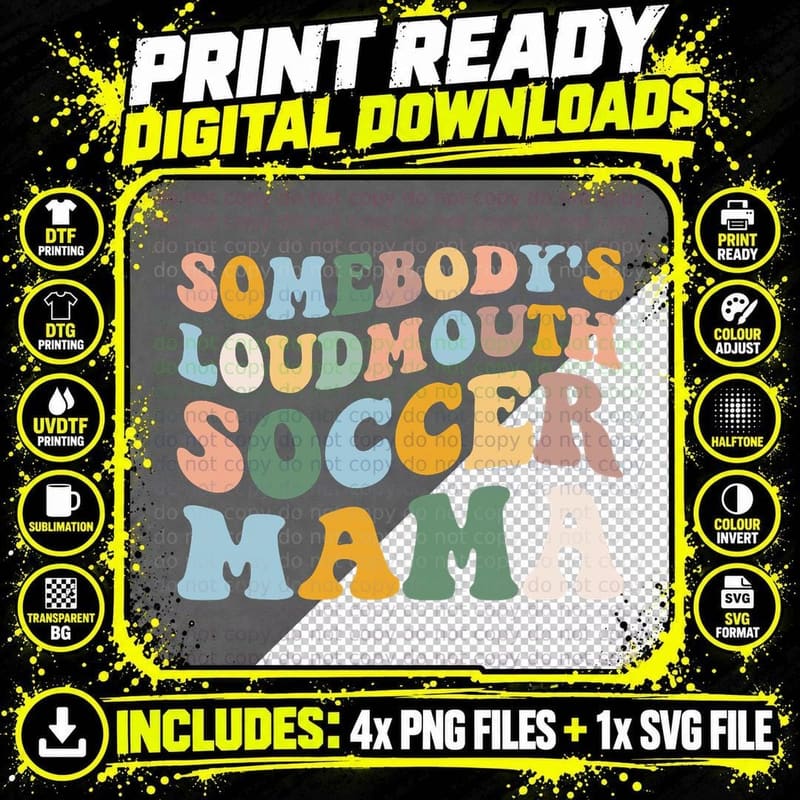 Somebody's Loudmouth Soccer Mama, Soccer Mom Mother's Png SVG Digital Bundle