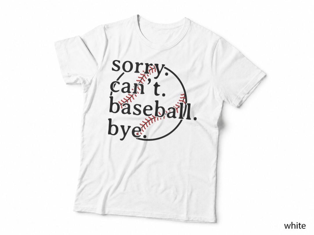 Sorry Can't Baseball Bye T-Shirt, Funny Baseball Meme Design