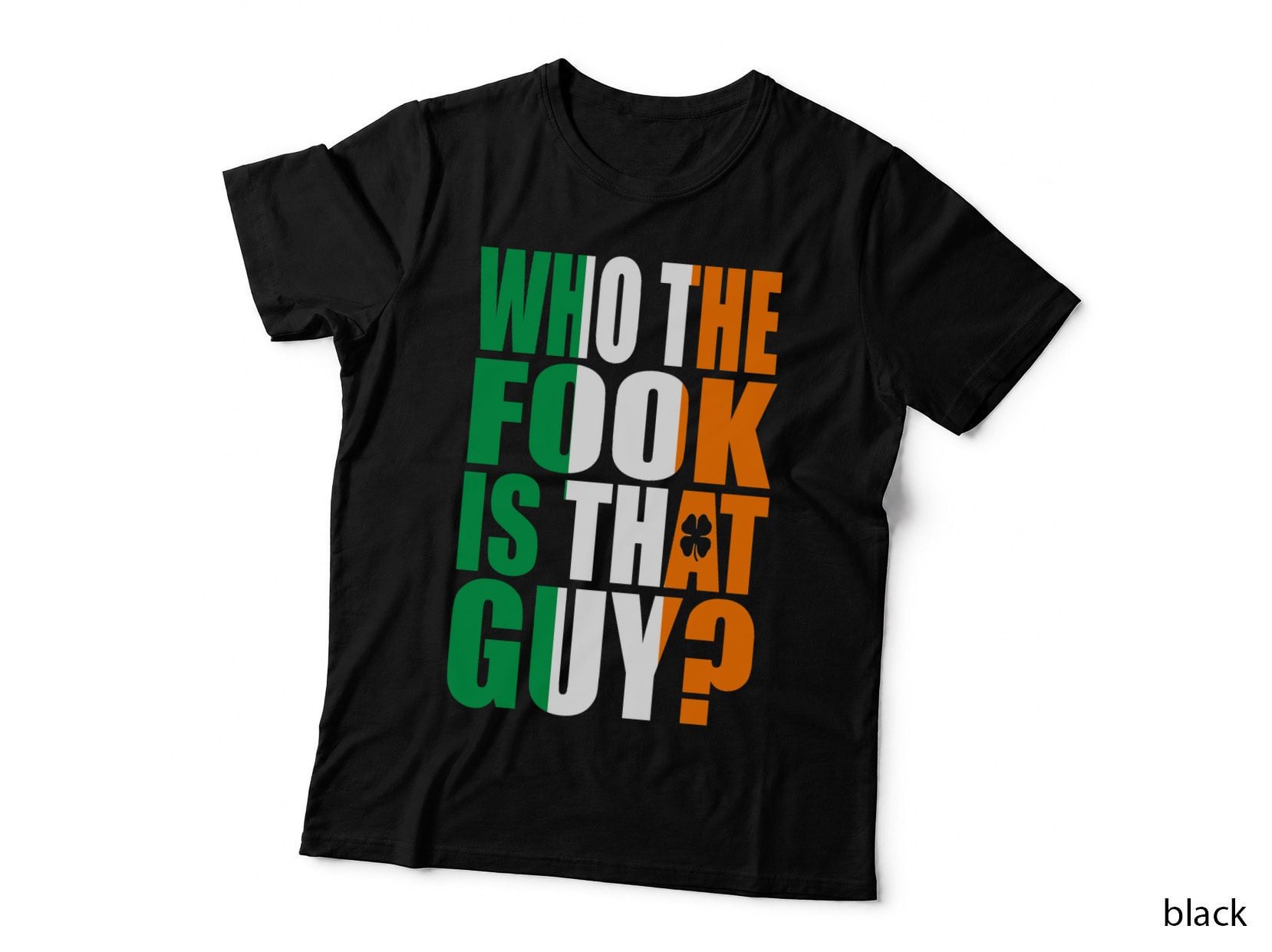 Who the Fook Is That Guy Tee, Irish Tricolour, Boxing Quote Bold Design
