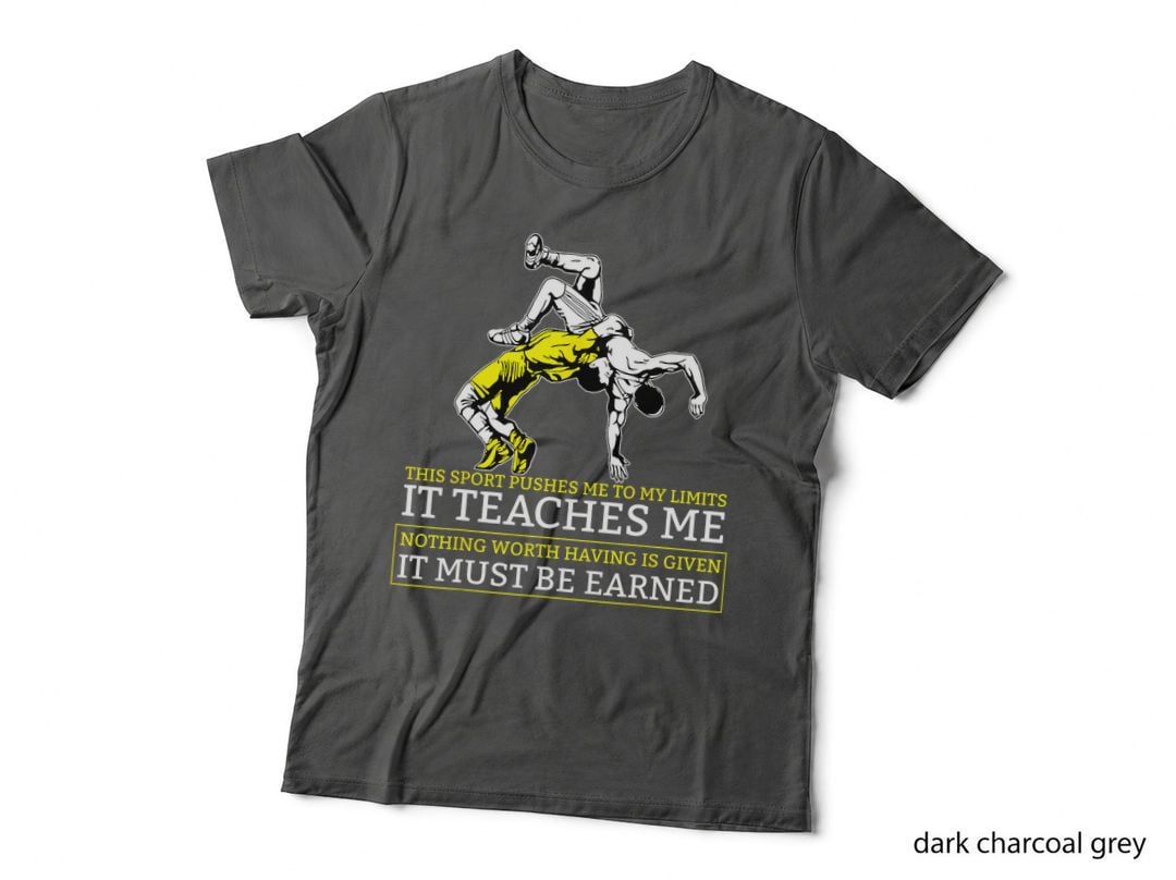 Wrestling Throw Nothing Worth Having Is Given, Earned T-Shirt