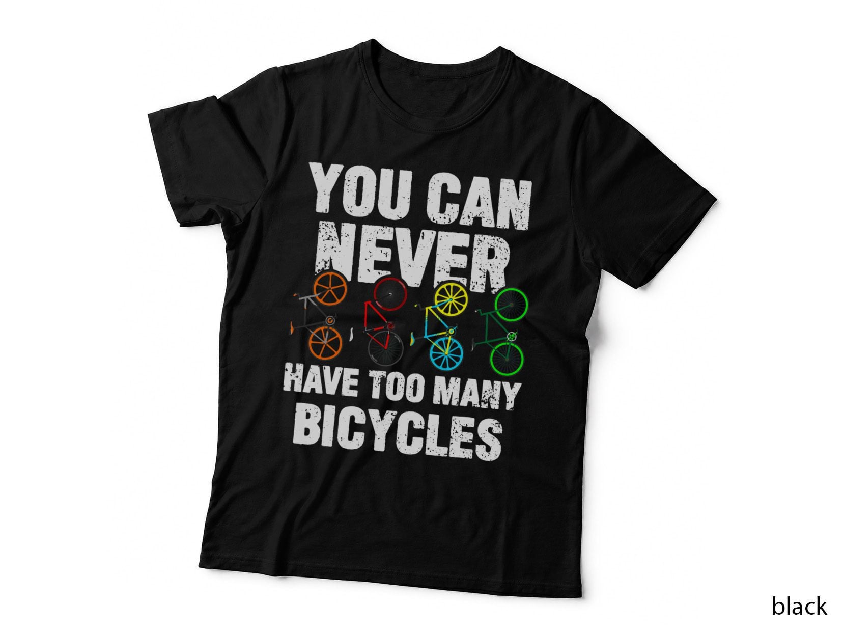 You Can Never Have Too Many Bicycles Funny Cycling Gift T-Shirt