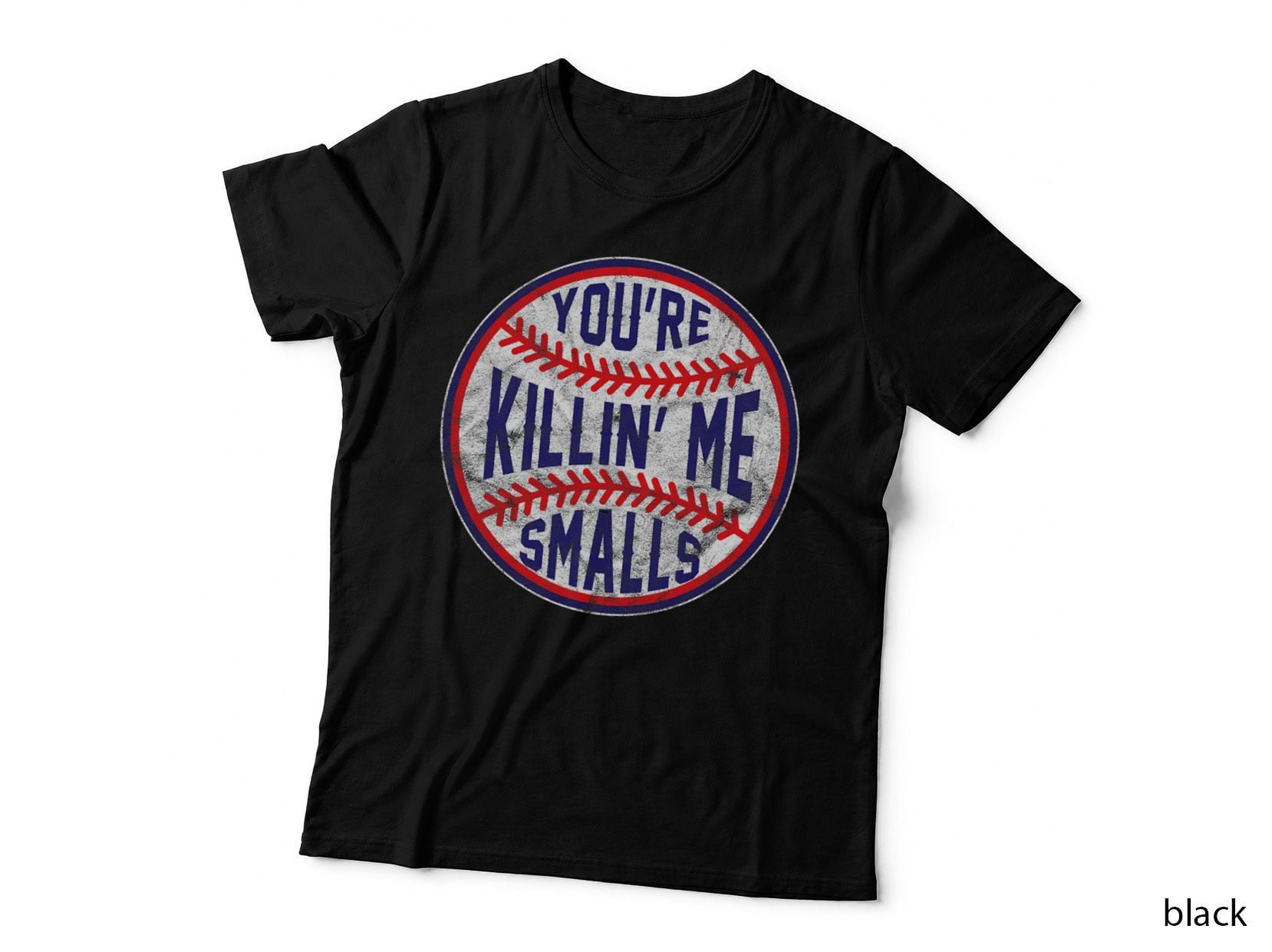 You're Killin Me Smalls Funny Designer Baseball T SHIRT