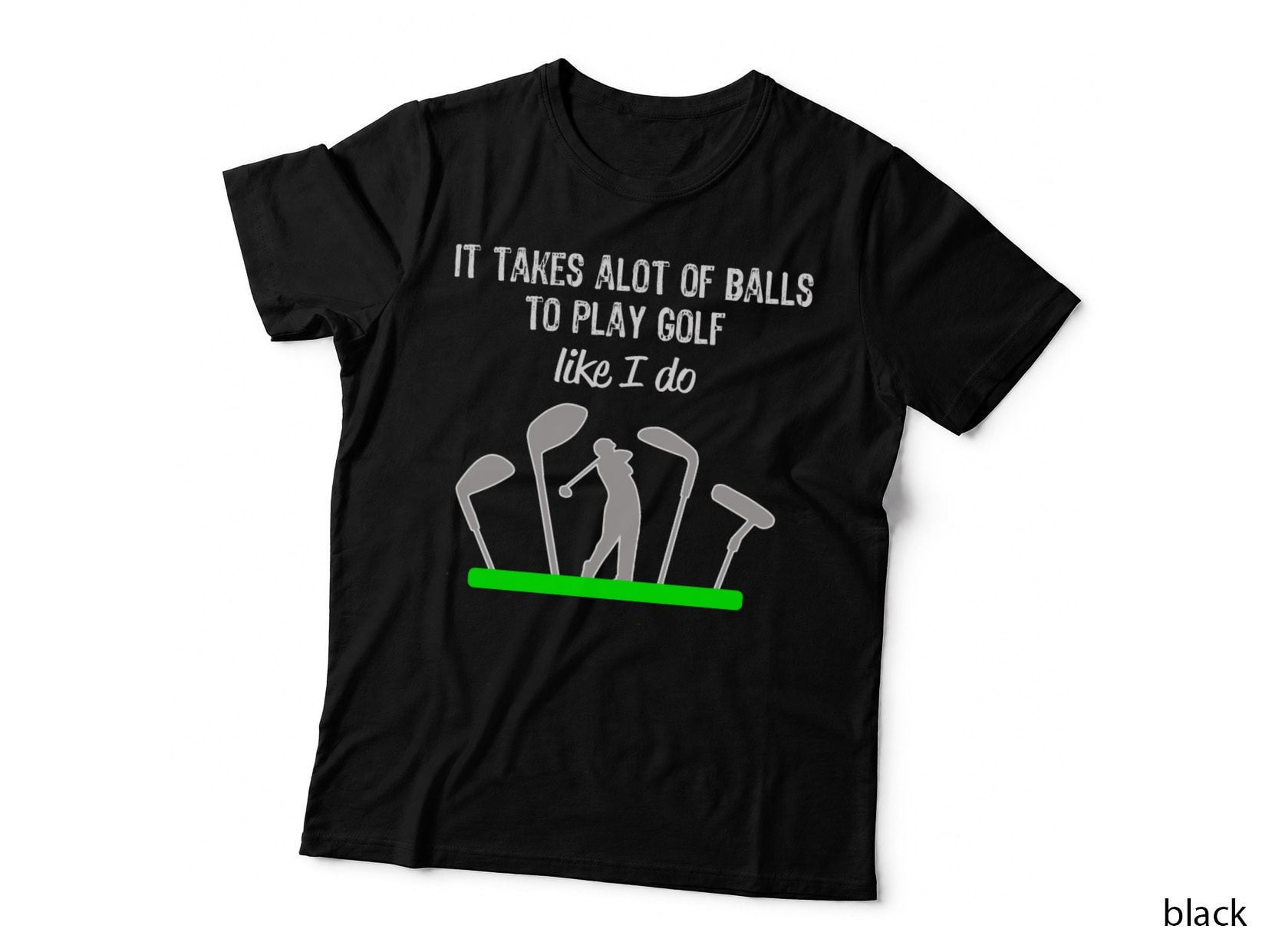 Funny Mens & Boys Golf Gift It Takes a Lot of Balls to Play Like I Do! T-Shirt