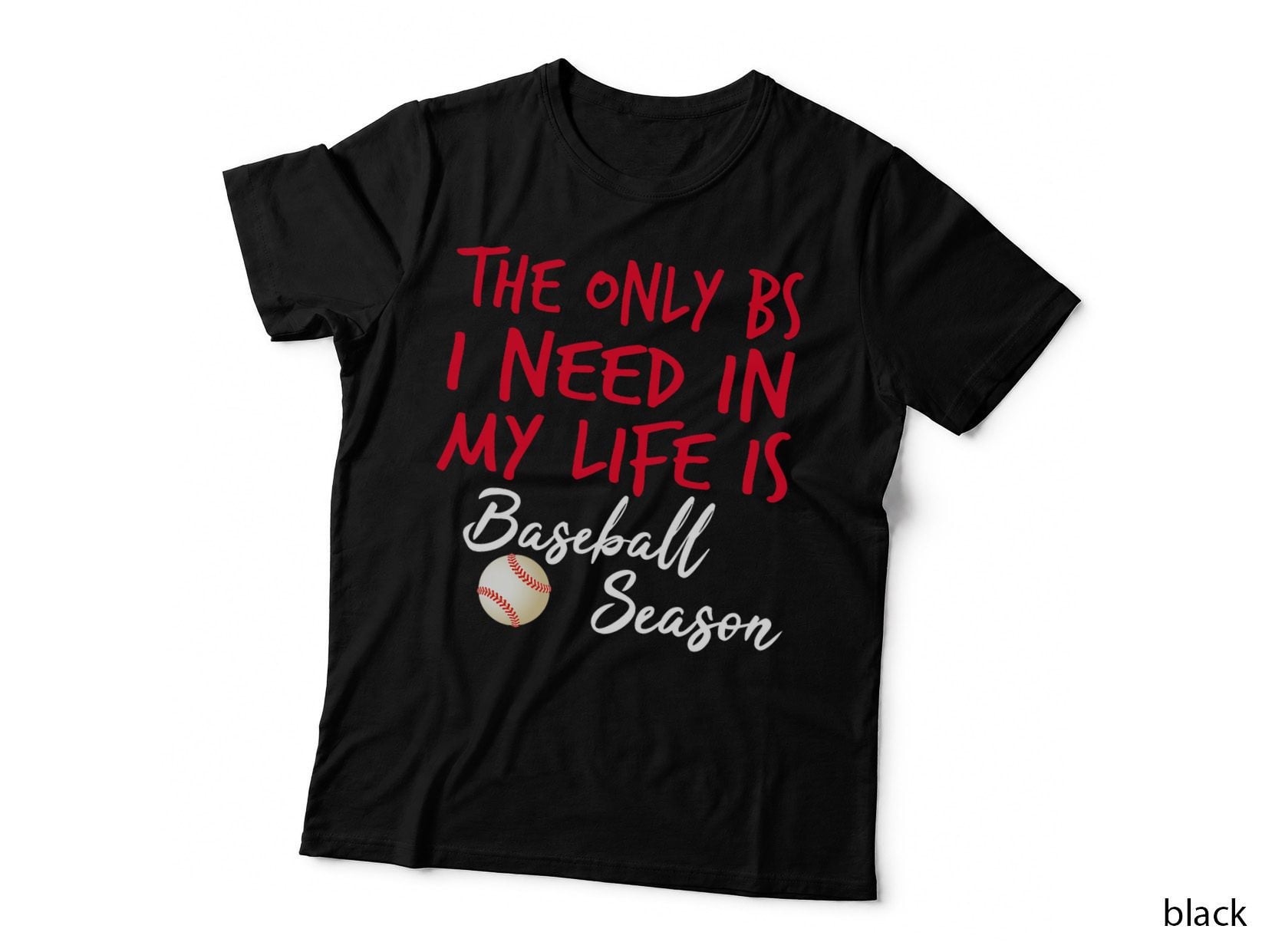 The Only BS I Need Is Baseball Season - Funny Baseball Mom T-Shirt