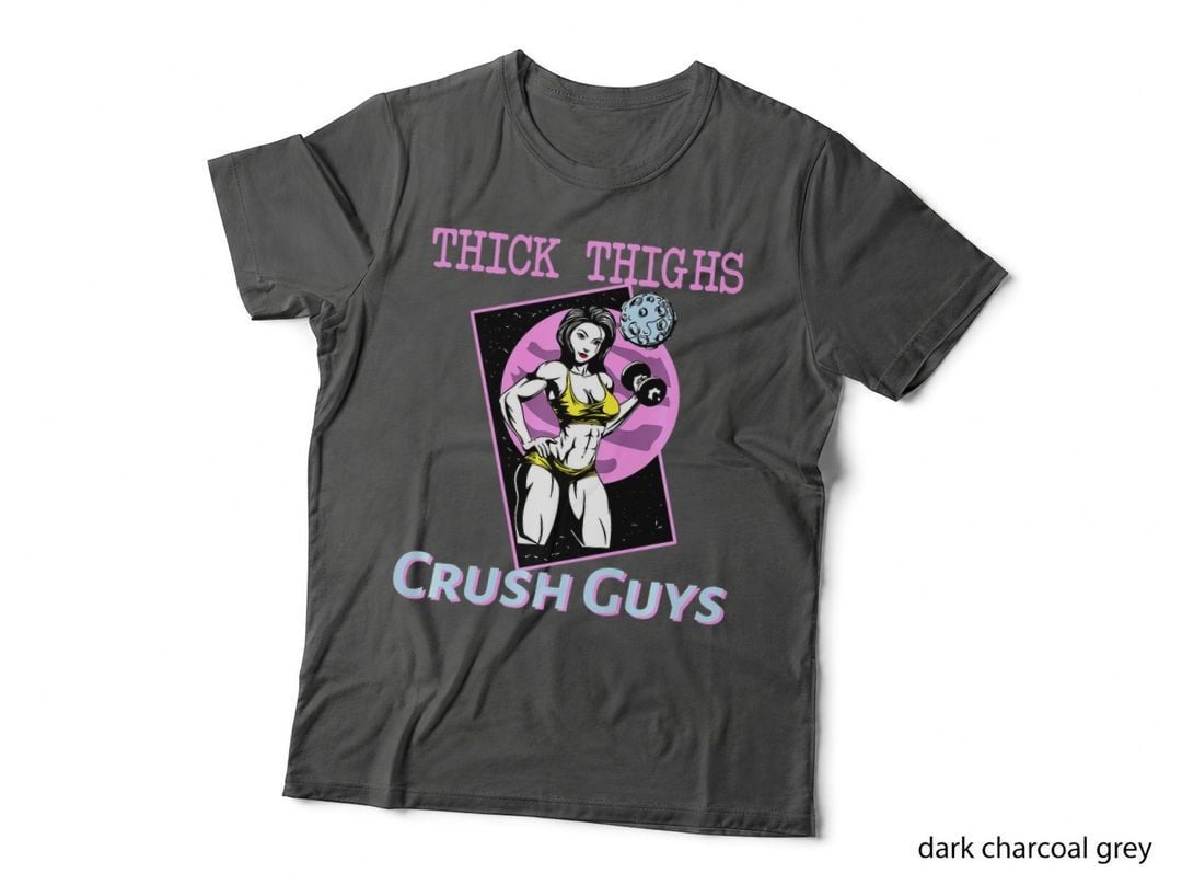 Thiick Thighs Crush Guys Weightlifting Bodybuilding Gym Fitness Workout T-Shirt