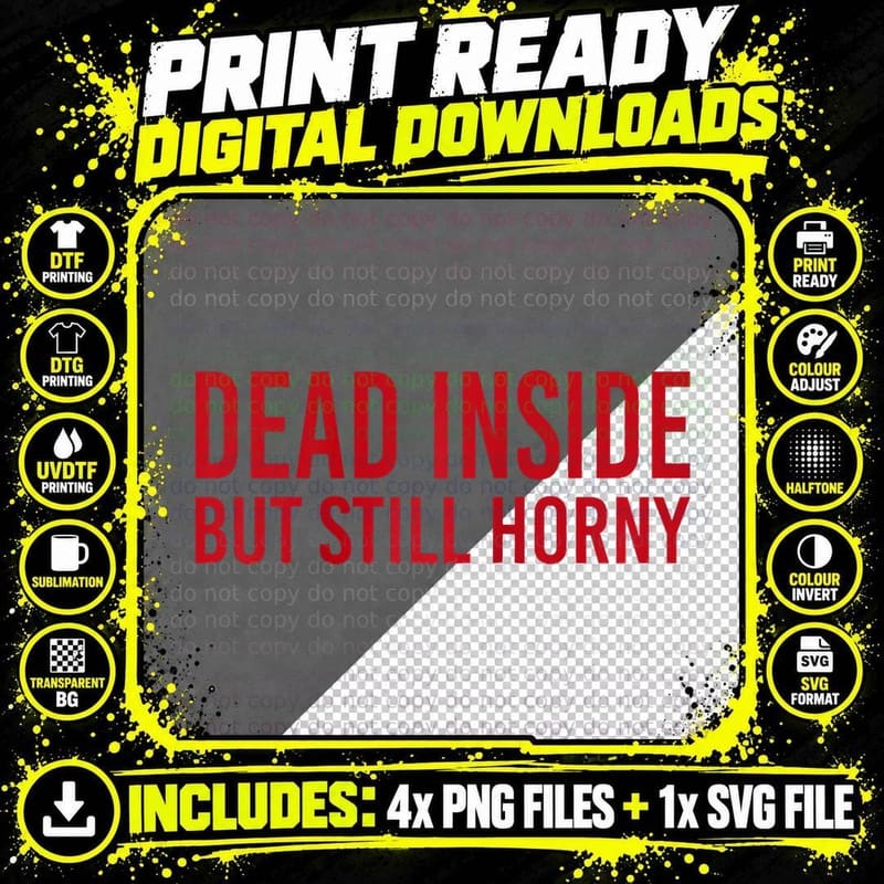 Dead Inside but Still Horny Humor Funny Quote . Png SVG Digital Bundle