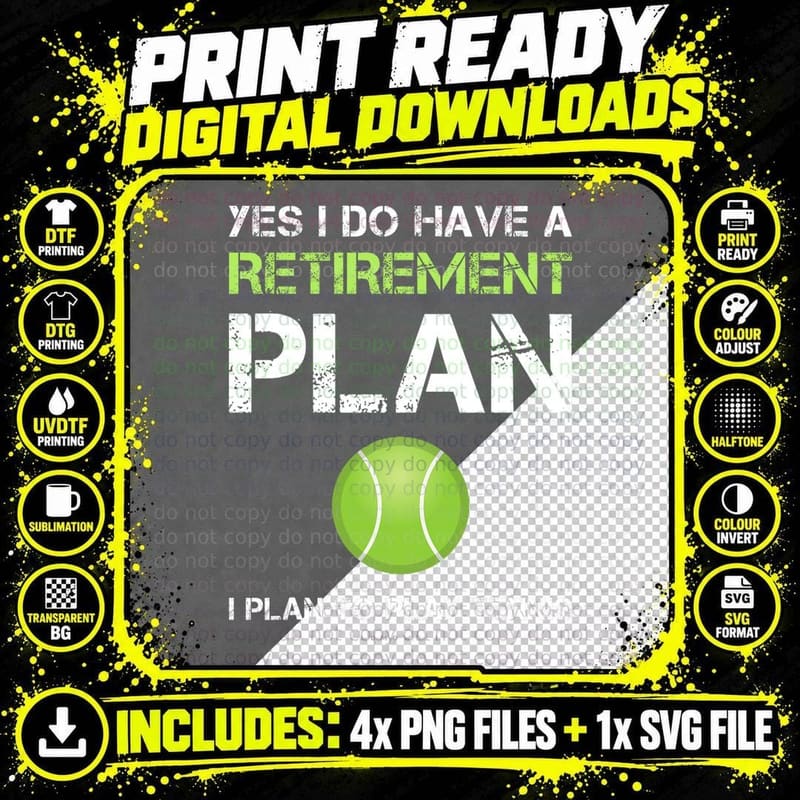 Funny Tenniss Yes I Have a Retirement Plan Play Tennis Png SVG Digital Bundle