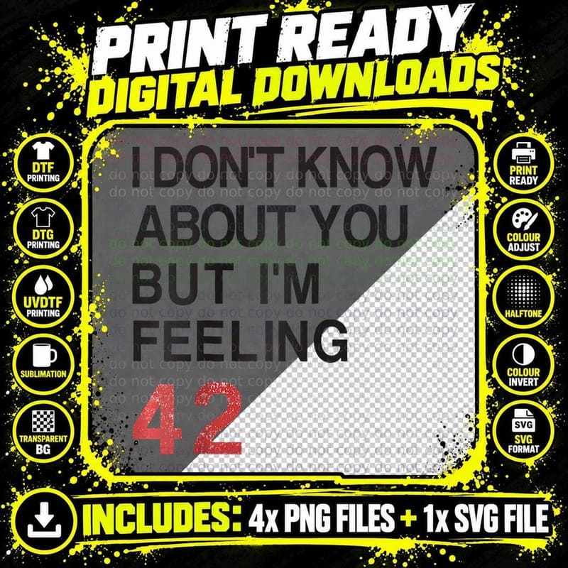 I Don't Know About You but I'm Feeling 42 T-Shirt Png SVG Digital Bundle