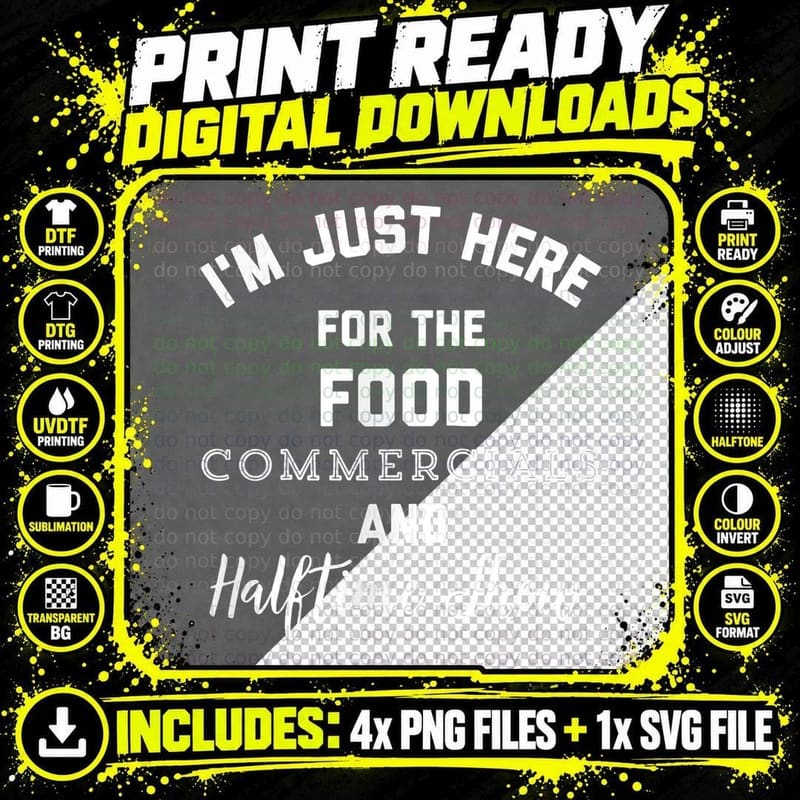 I'm Just Here for the Food Commercials and Halftime Show Png SVG Digital Bundle