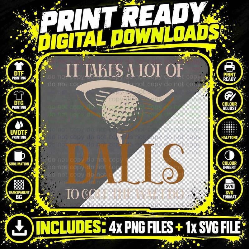It Takes a Lot of Balls to Golf the Way I Do Funny Golf Png SVG Digital Bundle
