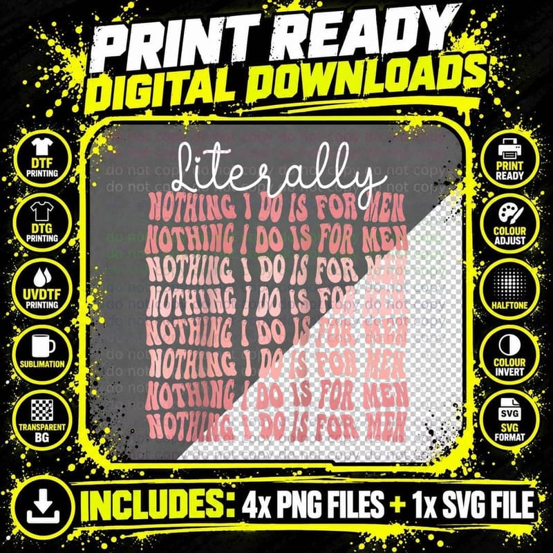 Literally Nothing I Do Is for Men Feminist Feminism Png SVG Digital Bundle