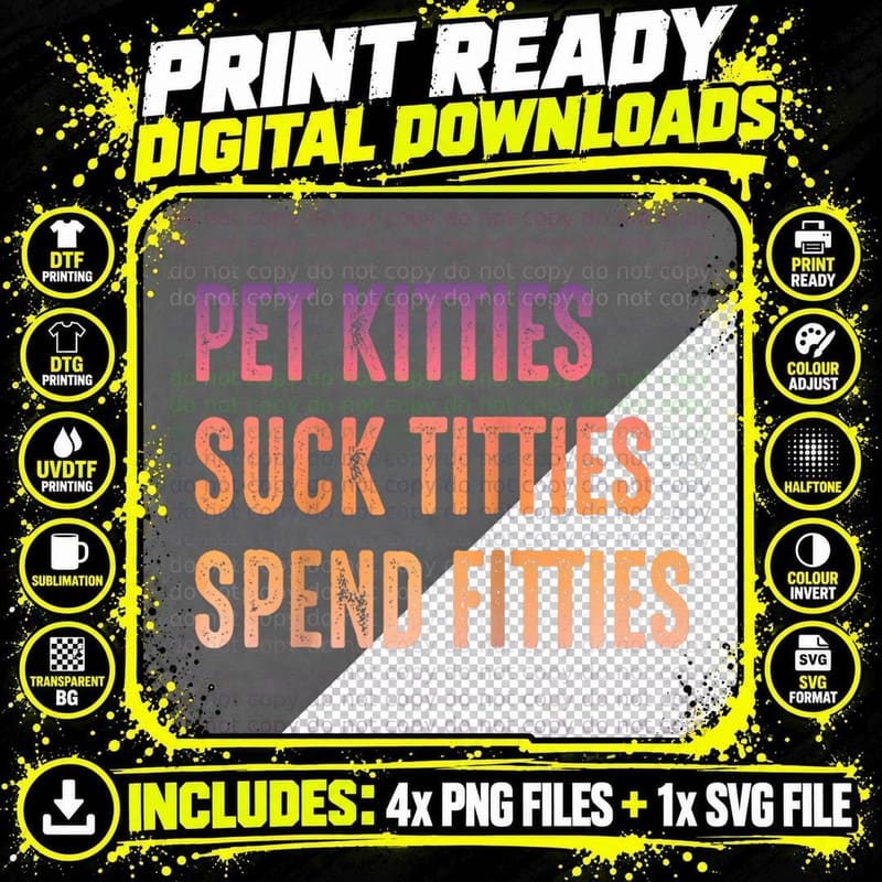 Pet Kitties Suck Titties Spend Fitties Png SVG Digital Bundle