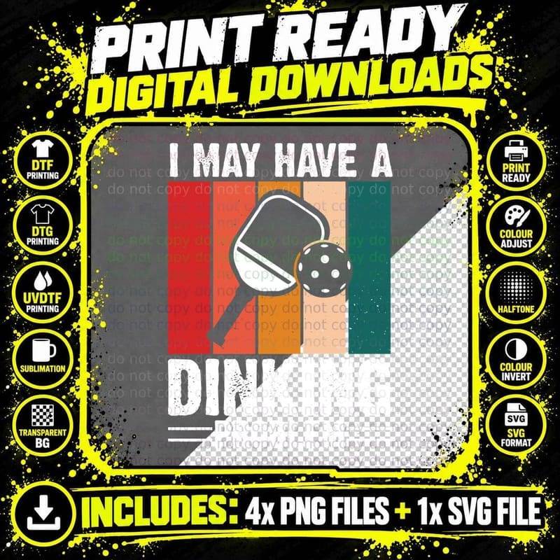 I May Have a Dinking Problem Pickleball T-Shirt Png SVG Digital Bundle