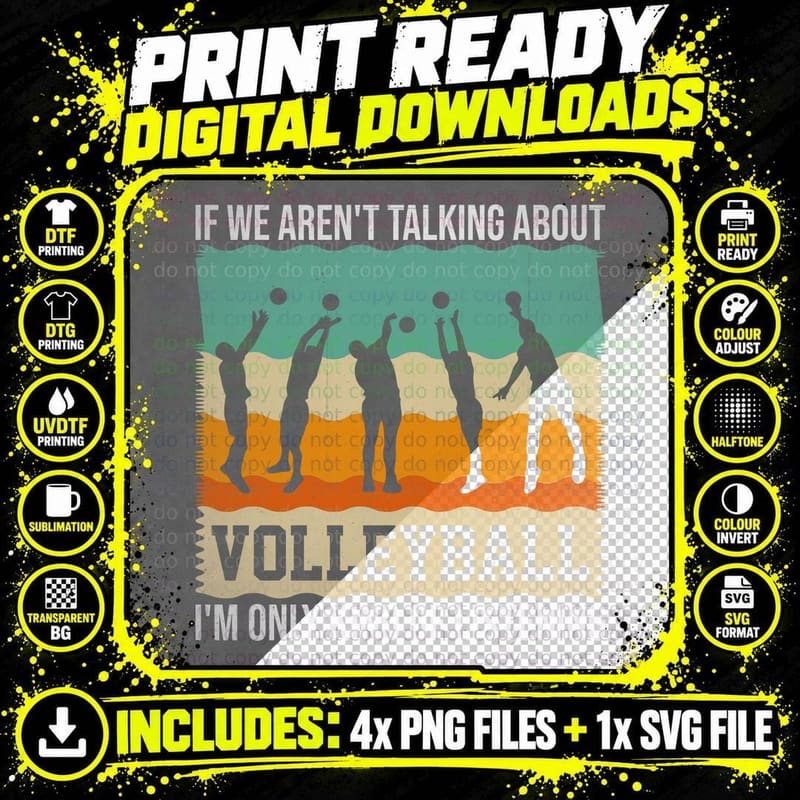 If We Aren't Talking About Volleyball I'm Only Kind of Png SVG Digital Bundle