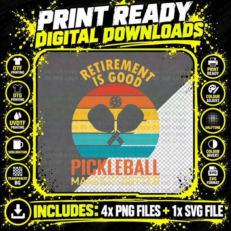 Retirement Is Good Pickleball Makes It Better T-Shirt Png SVG Digital Bundle