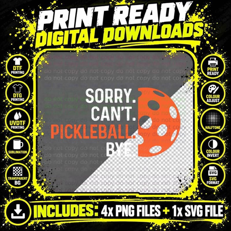 Sorry Can't Pickleball Bye - Pickleball Player Png SVG Digital Bundle
