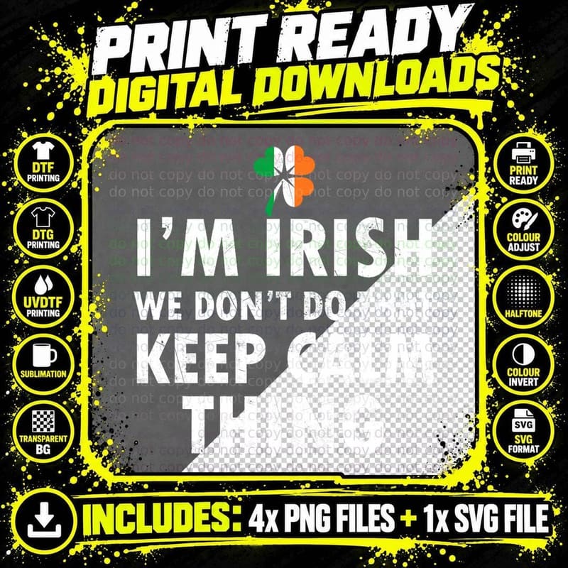 I'm Irish We Don't That Keep Calm Thing St Patricks Day Png SVG Digital Bundle