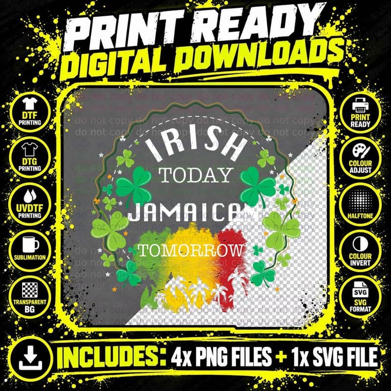 Irish Today Jamaican Tomorrow Patricks Day Irish Png SVG Digital Bundle
