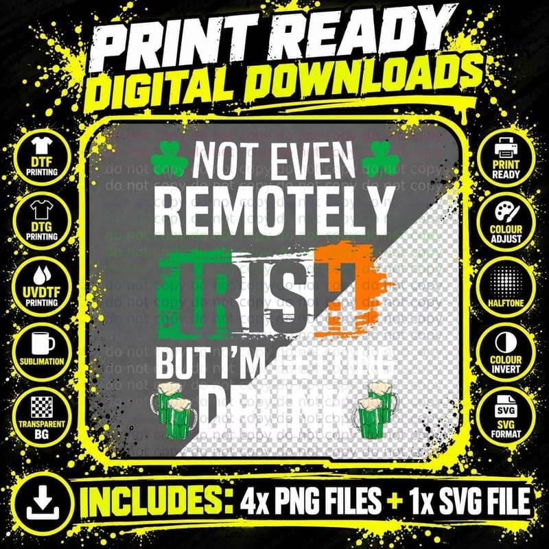 Not Even Remotely Irish but I'm Getting Drunk St Png SVG Digital Bundle