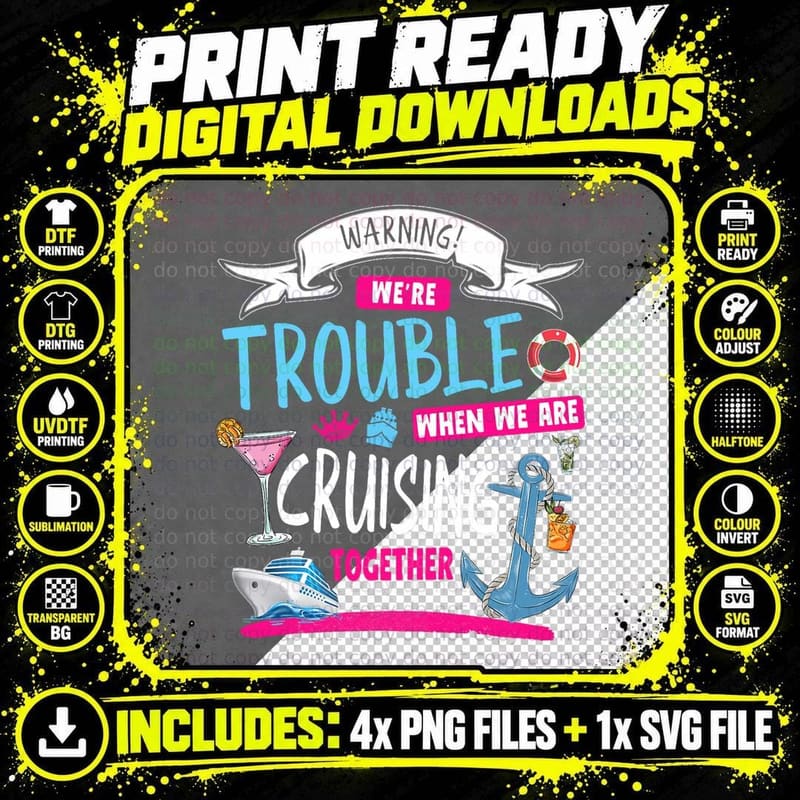 We're Trouble When We Are Cruising Together & Cruise Png SVG Digital Bundle