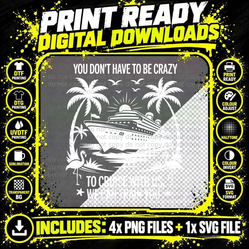You Don't Have to Be Crazy to Cruise with Us We Can Png SVG Digital Bundle