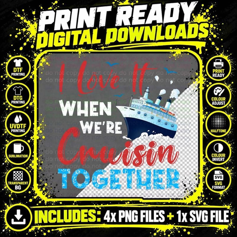 Cruise I Love It When We're Cruising Together Png SVG Digital Bundle