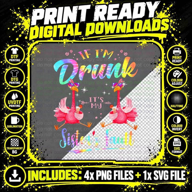 If I'm Drunk It's My Sister's Fault Flamingo Bestie Tie Png SVG Digital Bundle