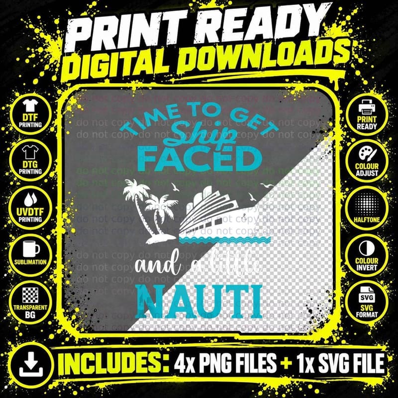 Time to Get Ship Faced and a Little Nauti Cruise Boat Png SVG Digital Bundle