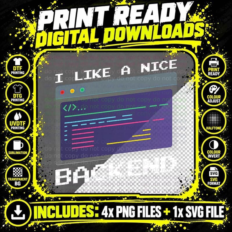 I Like a Nice Backend - Programmer Coder Software Png SVG Digital Bundle