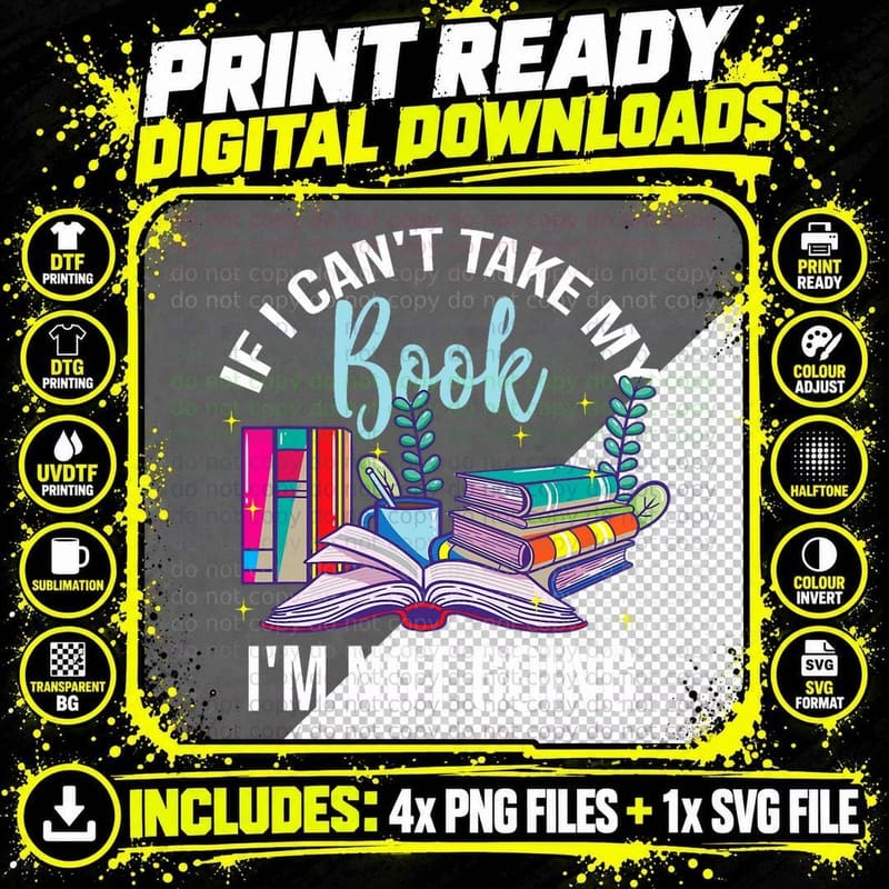 If I Can't Take My Book I'm Not Going Reading Nerd Book Png SVG Digital Bundle