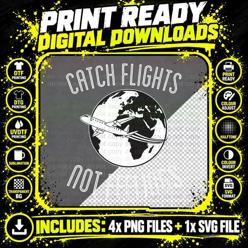 Catch Flights Not Feelings Traveling Around the World Png SVG Digital Bundle