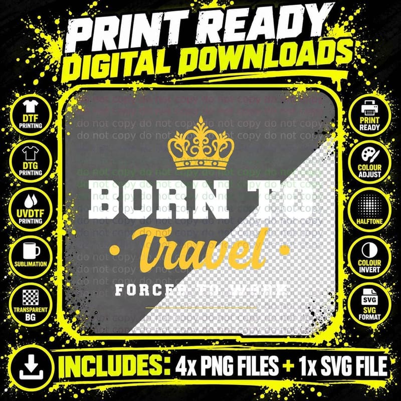 T-Shirt for Travellers - Born to Travel Forced to Work Png SVG Digital Bundle