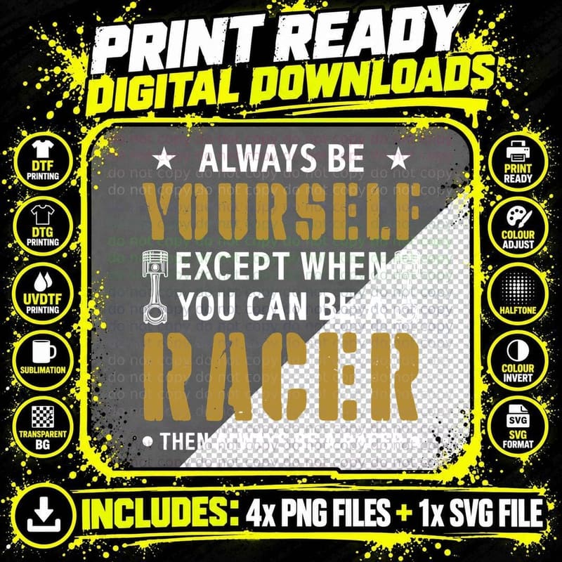 Always Be Yourself Except When You Can Be a Racer Then Png SVG Digital Bundle