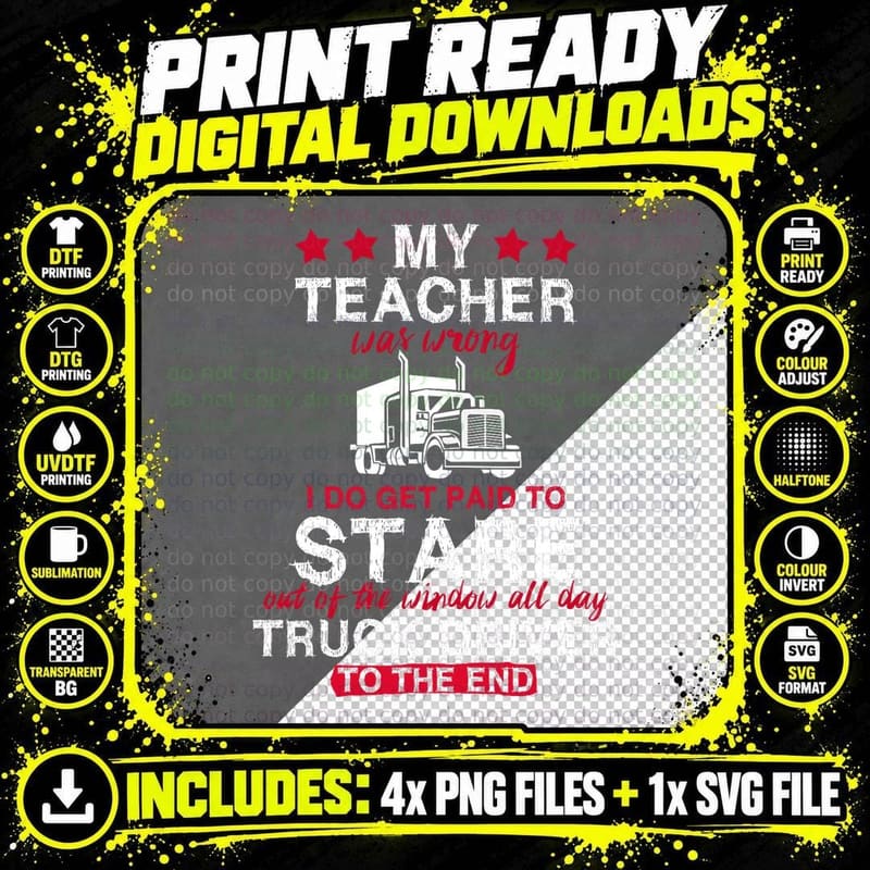 Funny My Teacher Was Wrong Trucker Truck Driver Gift Png SVG Digital Bundle