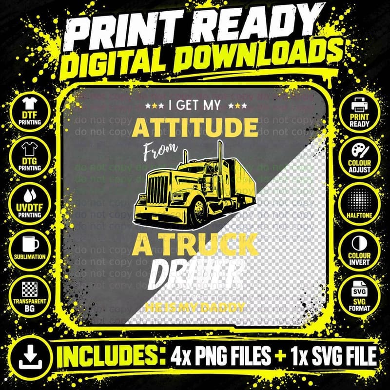 I Get My Attitude from a Truck Driver Funny Trucker Dad Png SVG Digital Bundle