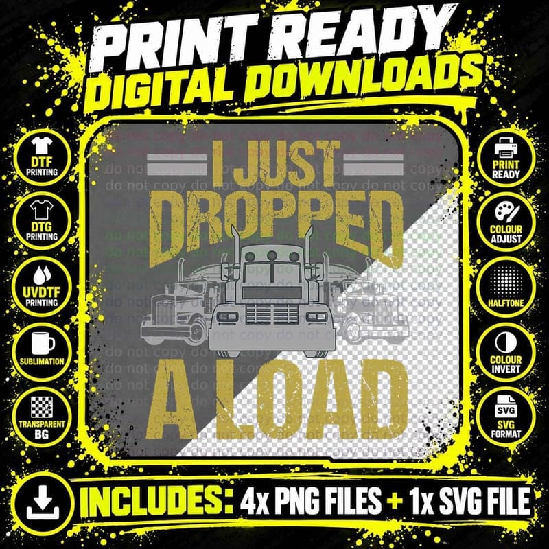 I Just Dropped a Load Funny Truck Driver Gift T-Shirt Png SVG Digital Bundle