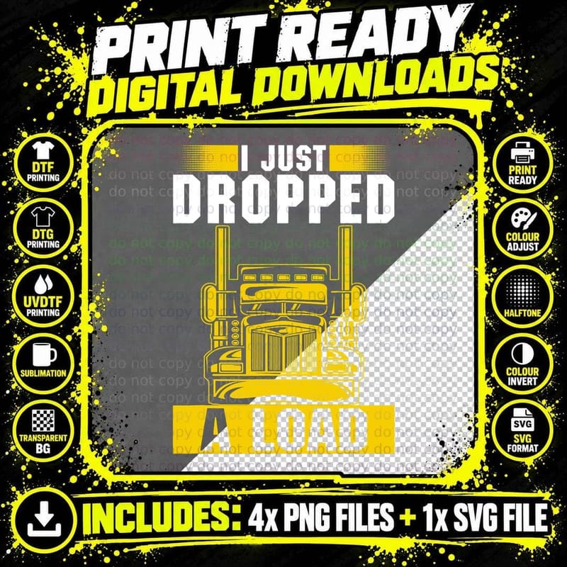 I Just Dropped a Load Funny Trucker Heavy Truck Drivers Png SVG Digital Bundle