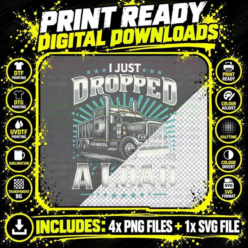 I Just Dropped a Load Trucker T-Shirt Png SVG Digital Bundle