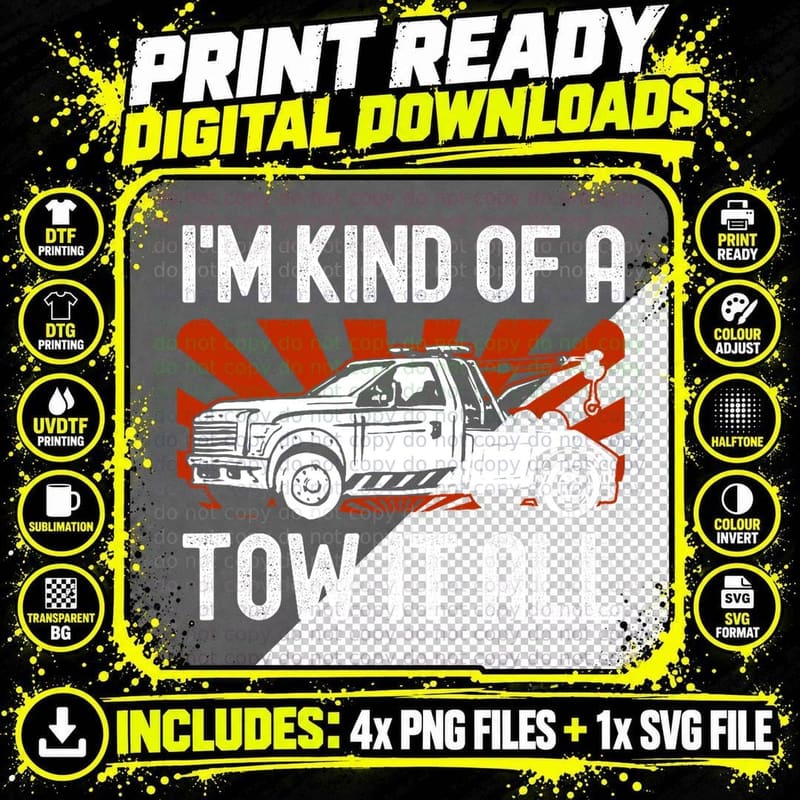 I'm Kind of a Tow It All Tow Truck Driver Tow Trucker Png SVG Digital Bundle