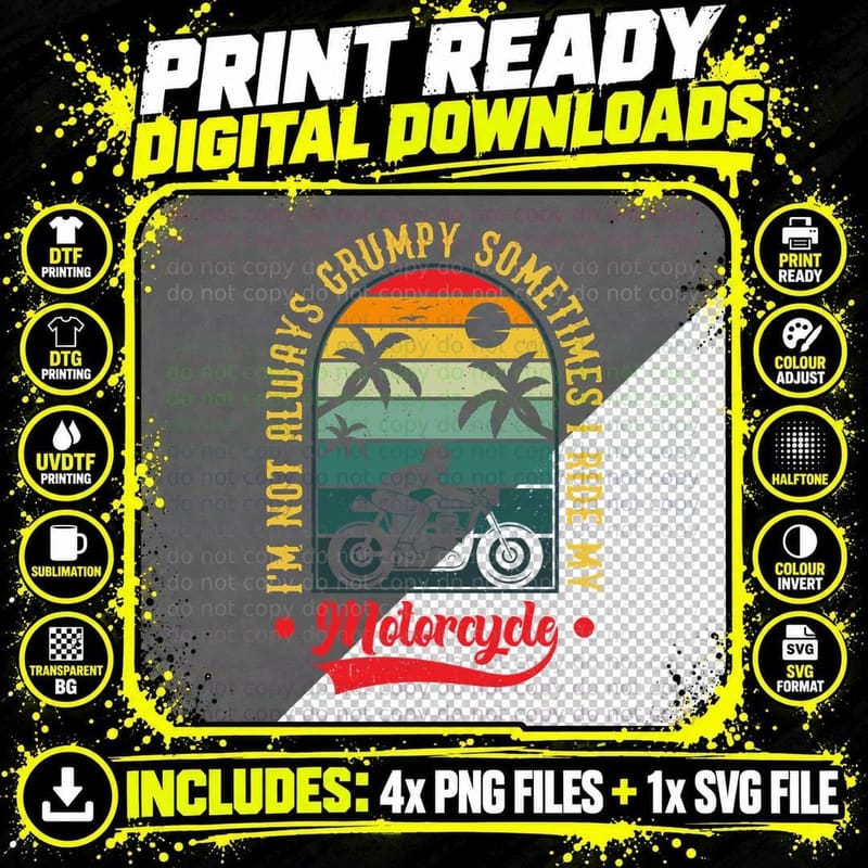 I'm Not Always Grumpy Sometimes I Ride My Motorayde Png SVG Digital Bundle
