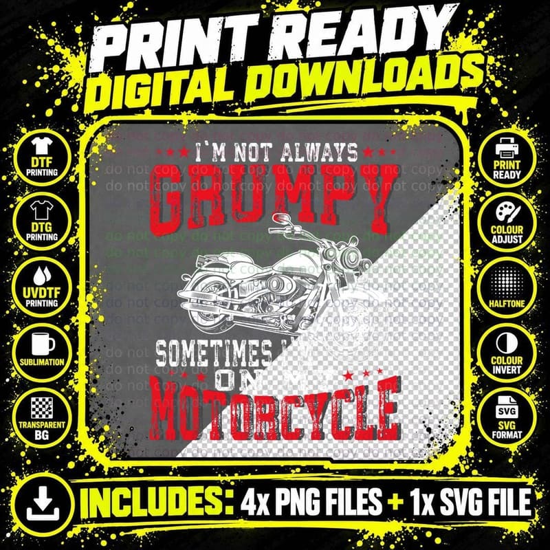 I'm Not Always Grumpy, Sometimes I'm on My Motorcycle Png SVG Digital Bundle