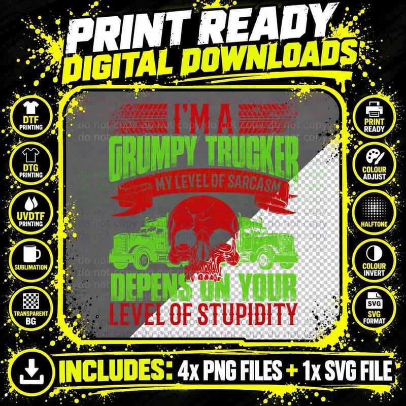 I'm a Grumpy Trucker My Level of Sarcasm Depens on Your Png SVG Digital Bundle