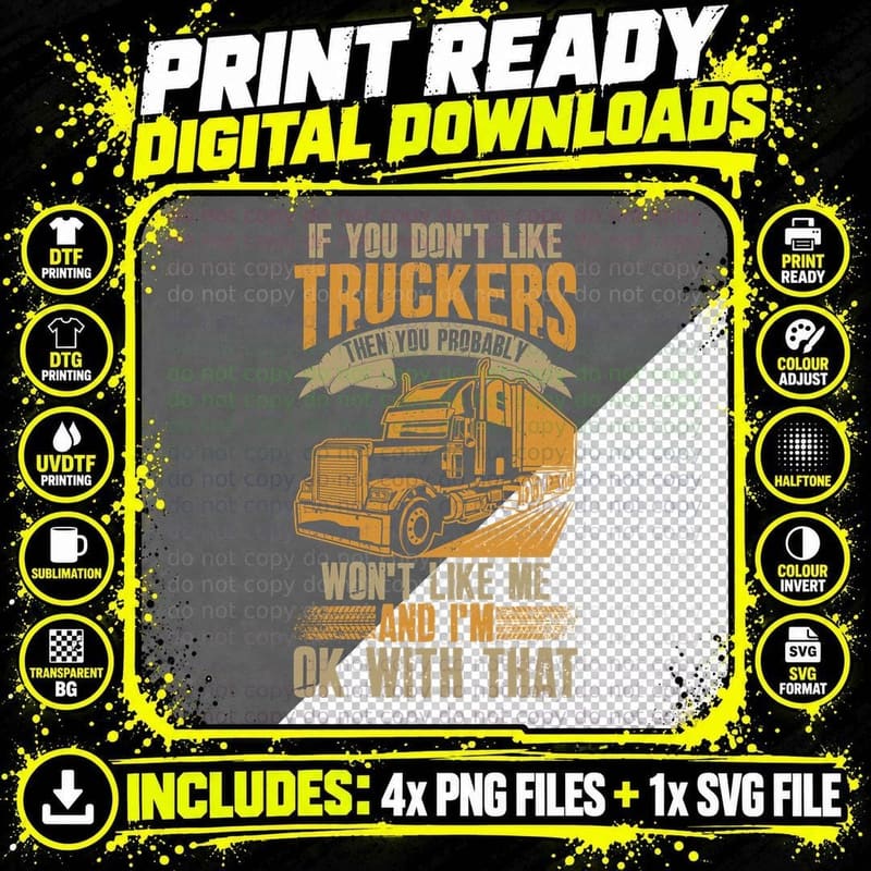 If You Don't Like Truckers Then You Probably Won't Like Png SVG Digital Bundle