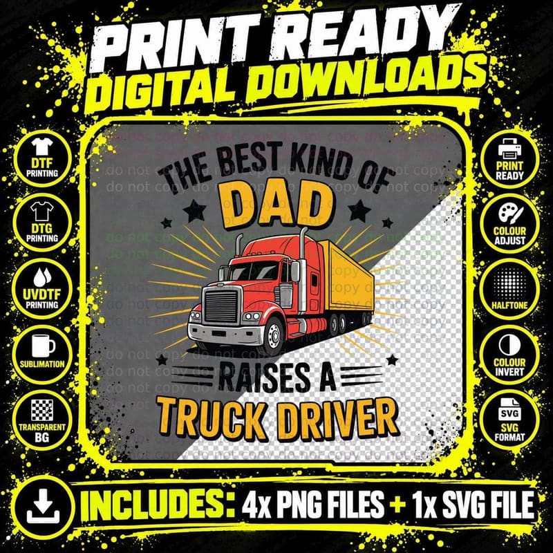 The Best Kind of Dad Raises a Truck Driver Trucker Png SVG Digital Bundle