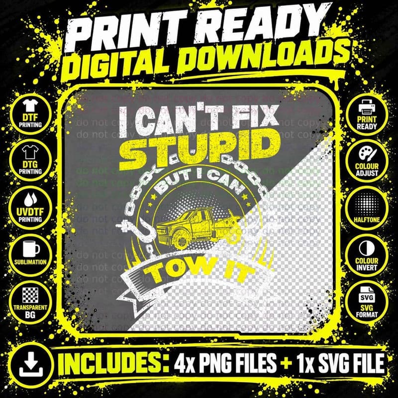 Tow Truck Driver Wrecker I Can't Fix Stupid but I Can Png SVG Digital Bundle